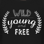 Wild, young and free