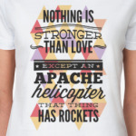 Нет ничего сильнее любви, кроме вертолетов Apache!