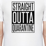 STRAIGHT OUTTA QUARANTINE