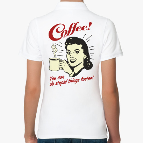 Женская рубашка поло (печать) Coffee!