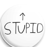 Stupid