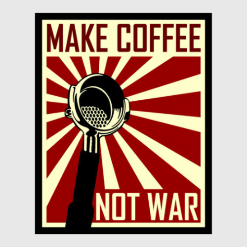Постер Make Coffee Not War