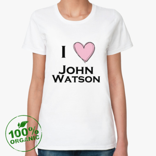 Женская футболка из органик-хлопка I love john watson