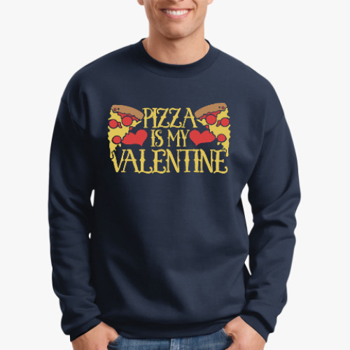 Свитшот Pizza is my Valentine