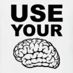 Use your brain