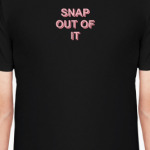 snap out of it