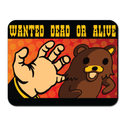 Коврик для мыши Pedobear: Wanted Dead or Alive