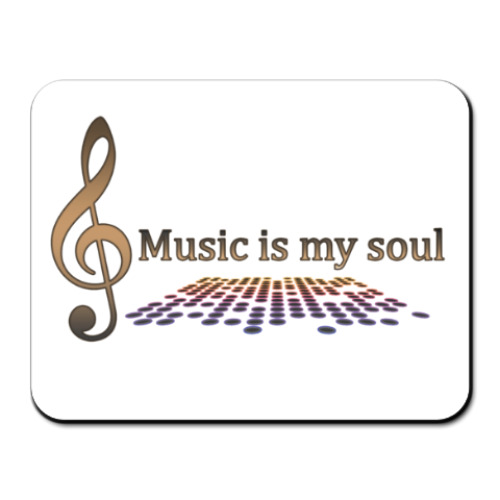 Коврик для мыши Music is my soul