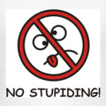 No stupiding