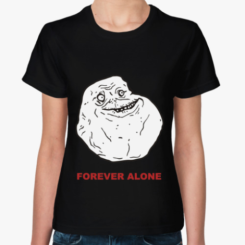 Женская футболка Forever alone