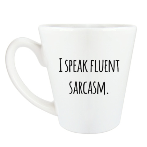 Чашка Латте I speak fluent sarcasm