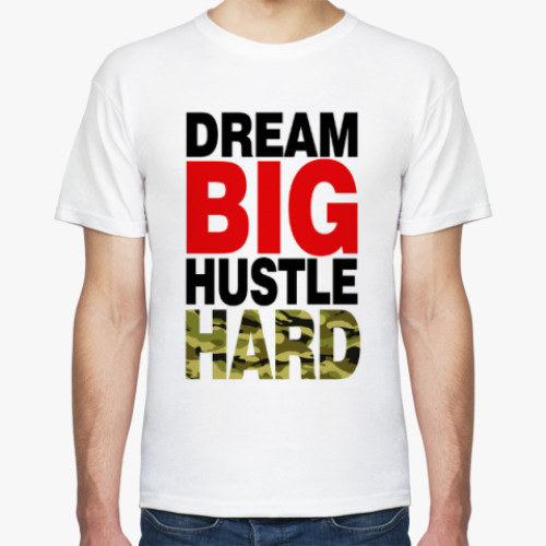 Футболка Dream BIG - Hustle HARD