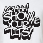 'Show me your tits'