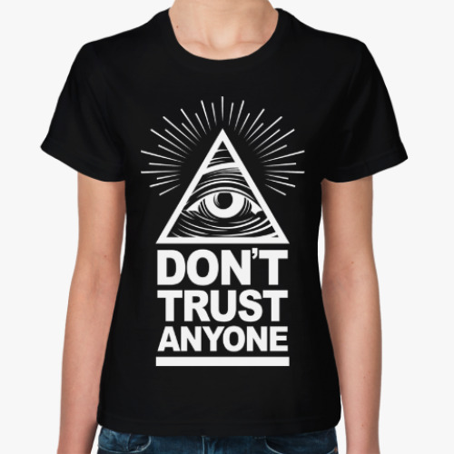 Женская футболка Don't Trust Anyone