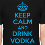 Keep calm and drink vodka