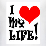 I LOVE MY LIFE