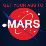 Get your ass to Mars