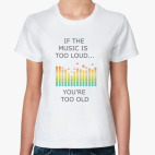 if the music is too loud...