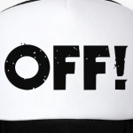 OFF!