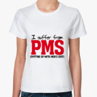 I suffer from PMS