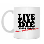 Live Fast Die Young