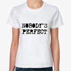 Надпись Nobody's perfect
