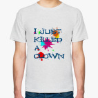 I killed a clown