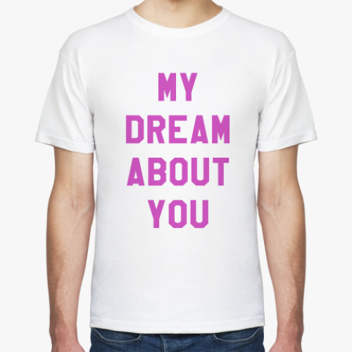 Футболка My dream about you