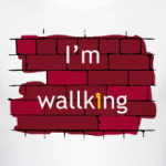 I'm wallking