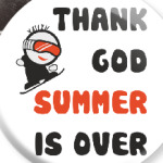 Thank God summer is over