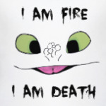 I Am Fire I Am Death