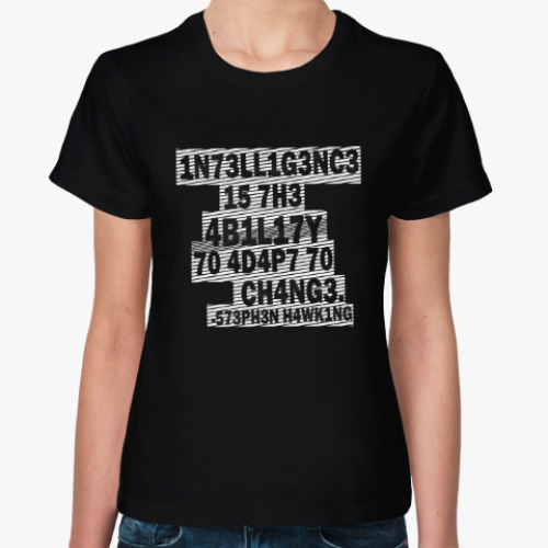 Женская футболка с принтом Intelligence is the ability to