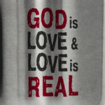 Бог есть любовь, а любовь реальна!