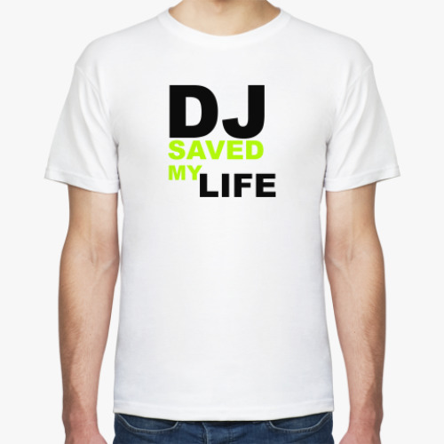 Футболка DJ SAVED MY LIFE