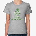 Keep calm and love dancehall
