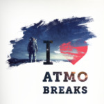 I love atmo breaks