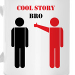 Cool story bro