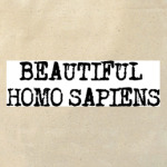 BEAUTIFUL HOMO SAPIENS