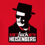 Dont fuck with Heisenberg
