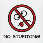 No stupiding