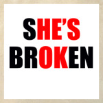 She's broken