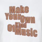 Make Your Own Kind Of Music
