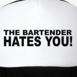the bartender hates you