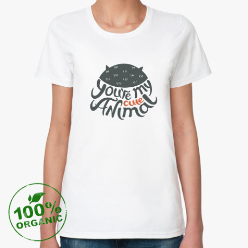 Женская футболка из органик-хлопка с принтом You're my cute animal