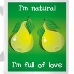 I'm natural, I'm full of love