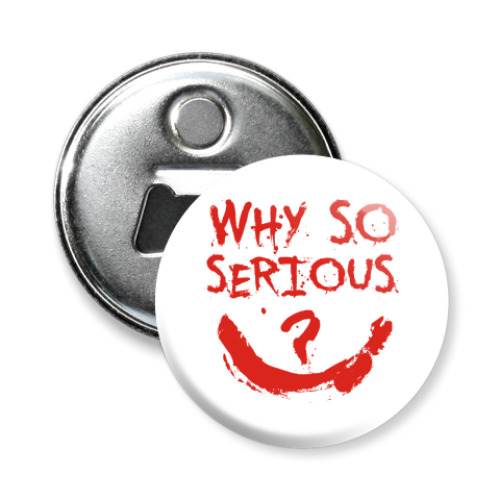 Магнит-открывашка с принтом  Why so serious?