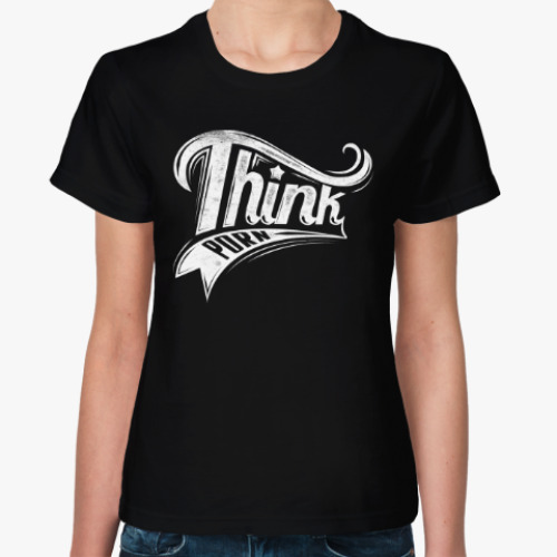 Женская футболка Think Porn