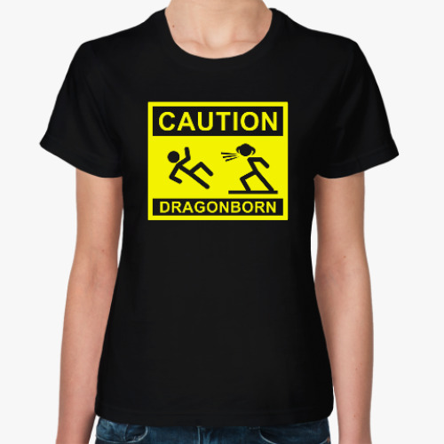 Женская футболка Caution ! Dragonborn . Skyrim