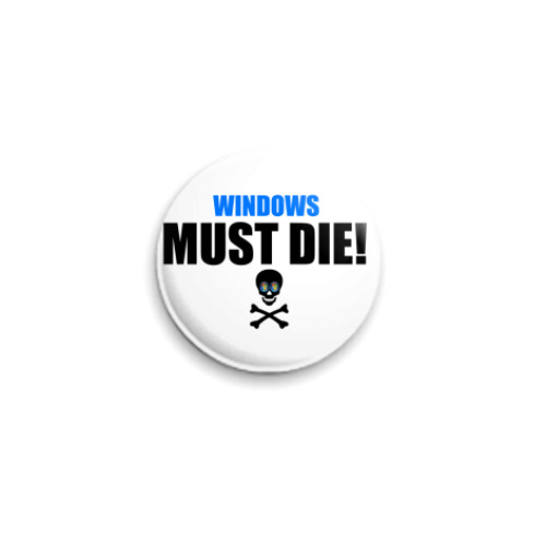 Значок 25мм с принтом Windows Must Die badge