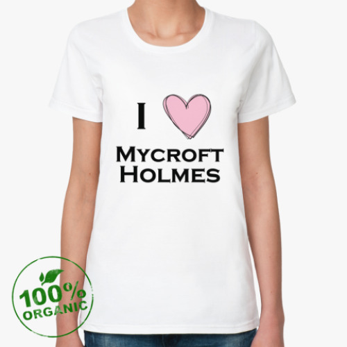 Женская футболка из органик-хлопка I love mycroft holmes